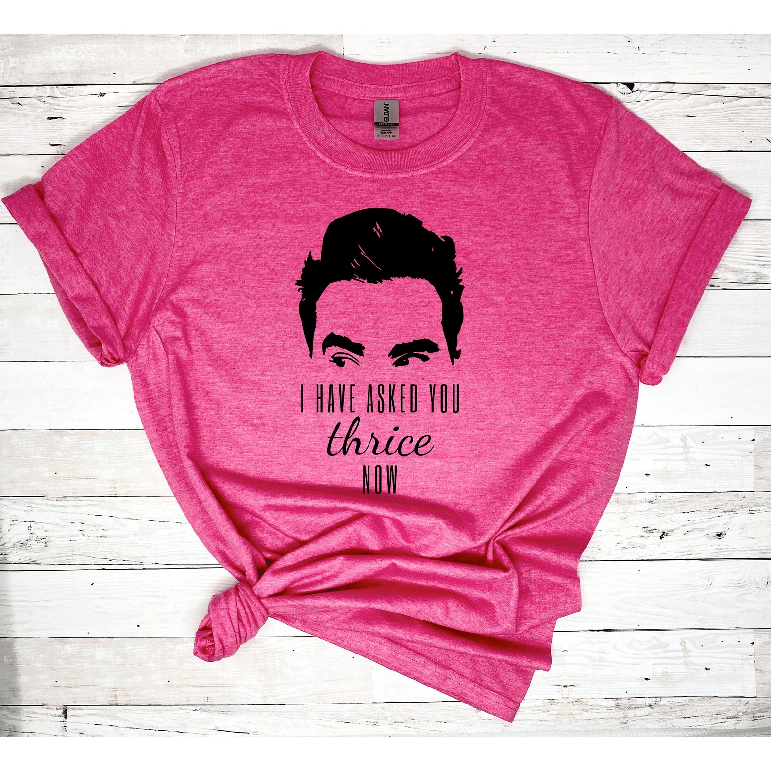 I Have Asked You Thrice Now Shirt David Rose Shirts Funny - Etsy