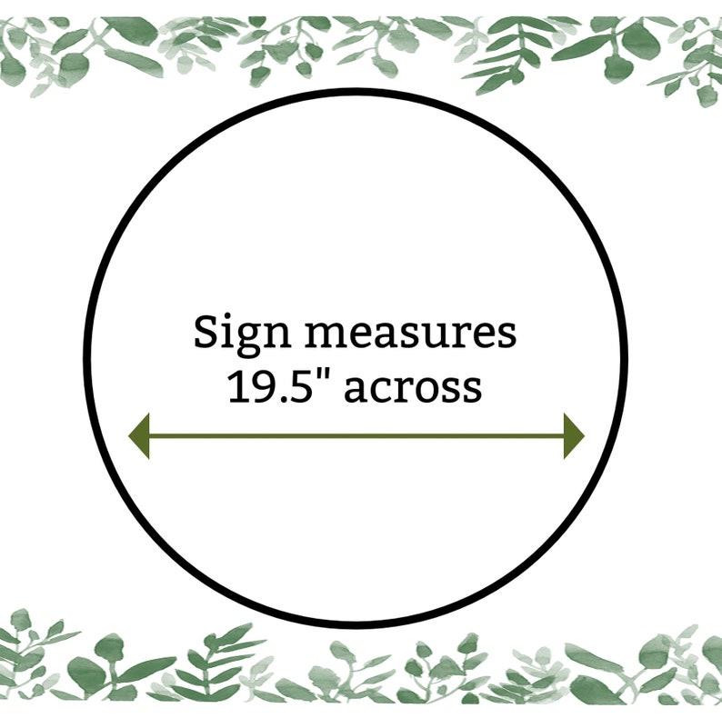 May include: A white circle with a black outline and the text "Sign measures 19.5" across" with a green arrow pointing to the left and right. The circle is surrounded by a border of green watercolor leaves.