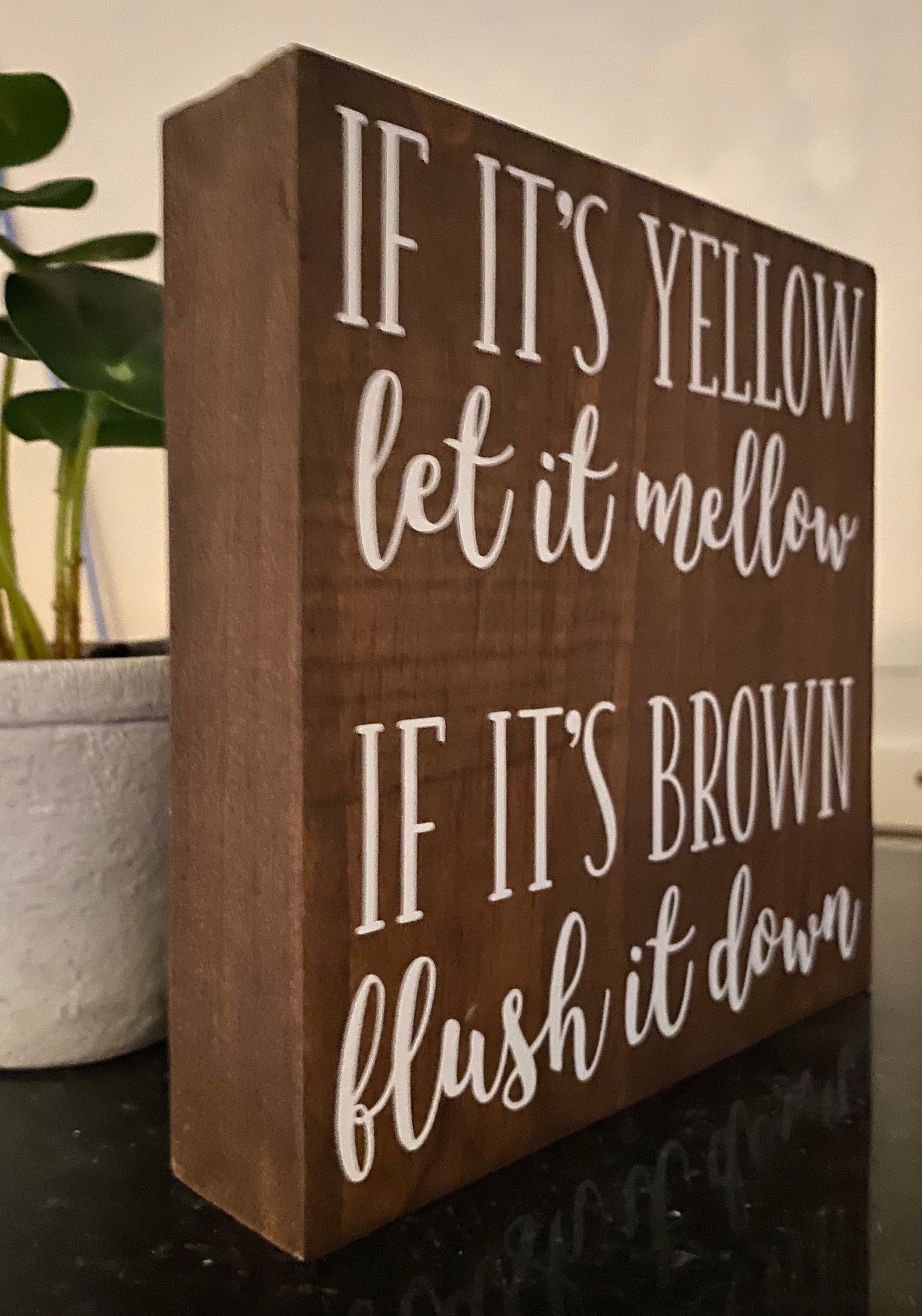 If its yellow let it mellow if its brown flush it down etsy