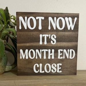 Accountant gift - not now it’s month end close sign - funny CPA desk quote - spreadsheet humor signs