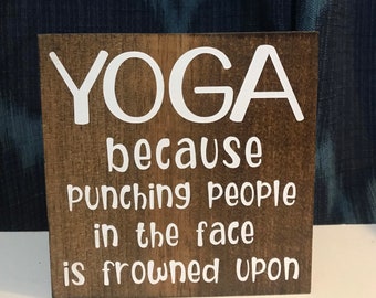 yoga because punching people in the face is frowned upon - yoga sign - inhale exhale sign - namaste - workout room decor - funny yoga saying