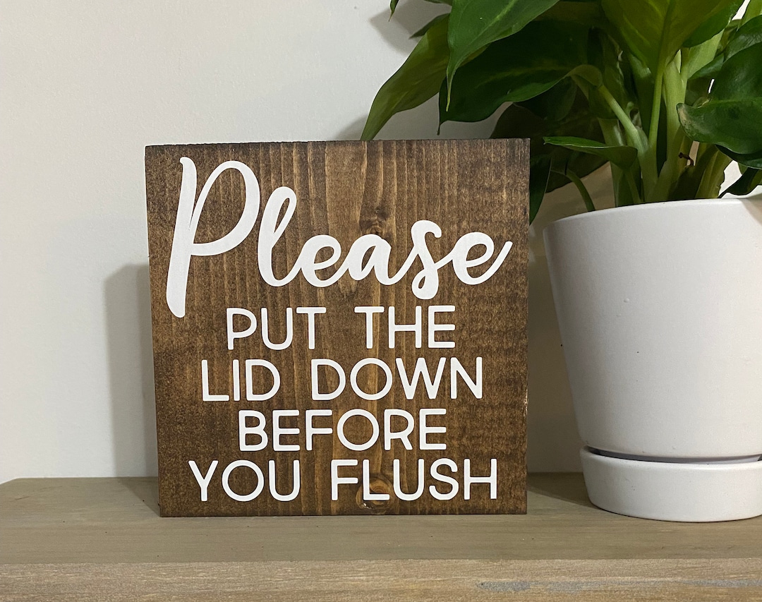 Please Put the Lid Down Before You Flush Sign Husband Bathroom Half