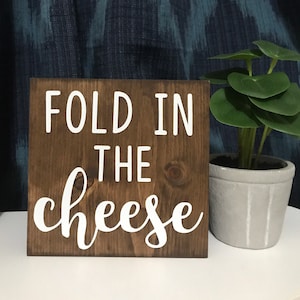 fold in the cheese - schitt’s creek quotes decor  - funny home wood sign - wooden shelf sitter - ew david