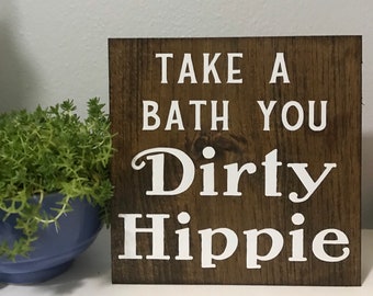 take a bath you dirty hippie - bohemian bath decor - funny bathroom wood sign - farmhouse bathroom decor - vintage bathroom