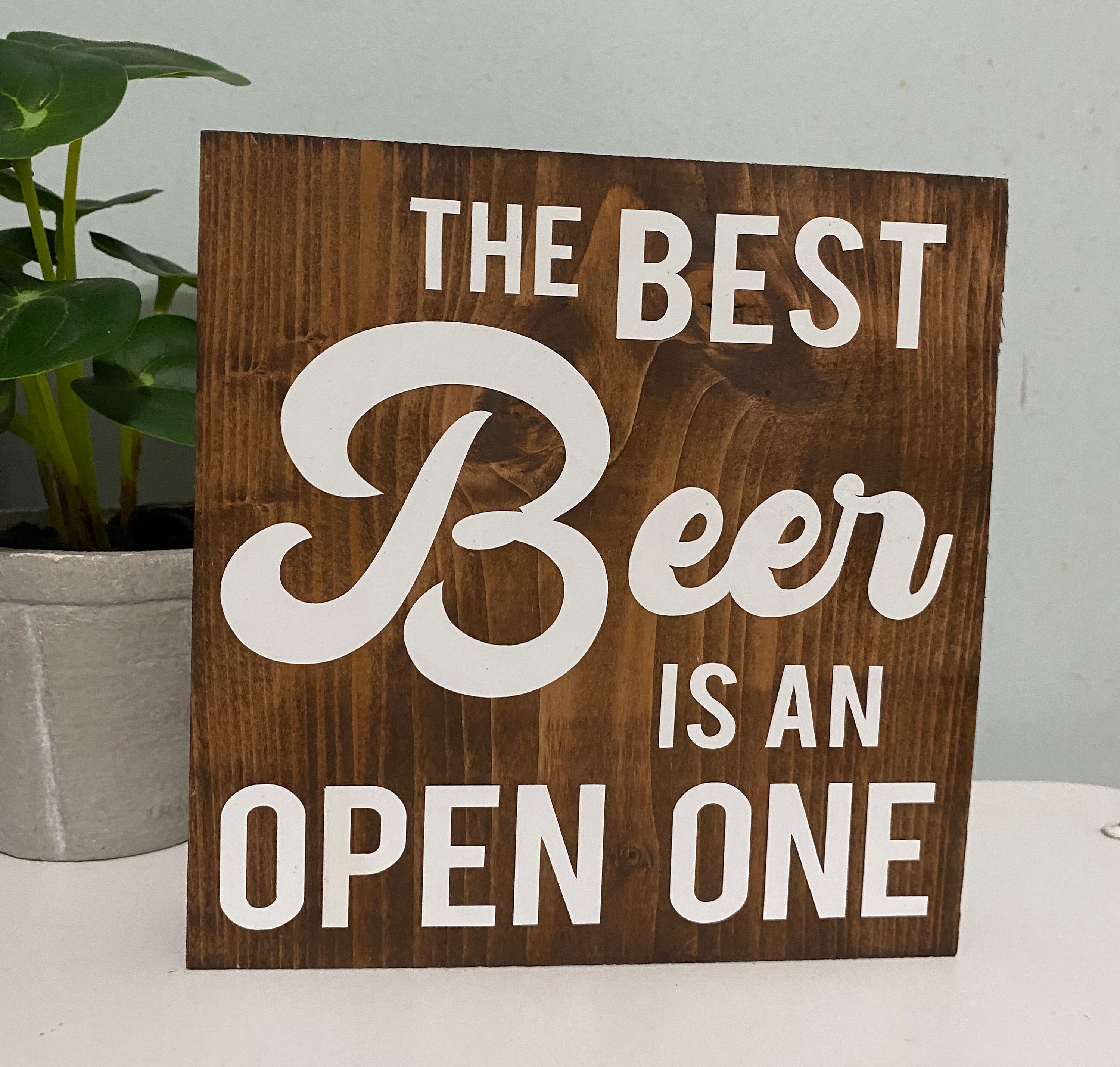 The best beer is an open one - beer sign - funny drinking quote - farmhouse saying wood decor - bar cart signs - home bar drinks decor