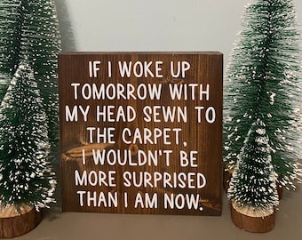 If I woke up tomorrow with my head sewn to the carpet - Clark Griswold quote - funny Christmas Vacation signs - national lampoons
