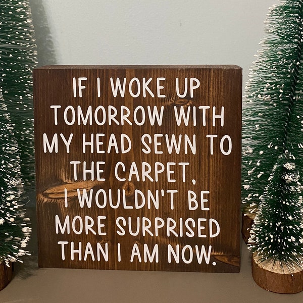 If I woke up tomorrow with my head sewn to the carpet …surprised - Clark Griswold quote - funny Christmas signs - Xmas Vacation movie saying