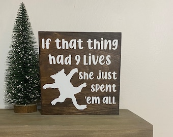 Christmas vacation cousin Eddie quote sign - If that thing had 9 lives she just spent ‘‘em all - national lampoons decor - griswold