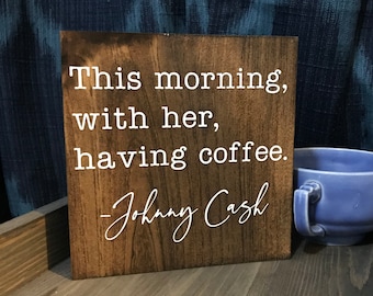 this morning with her having coffee - Johnny cash sign- when asked his description of paradise - quote coffee bar sign - coffee decor