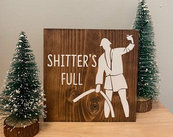 funny National Lampoons Christmas vacation wood sign - shitters full - cousin Eddie quote - Rv decor