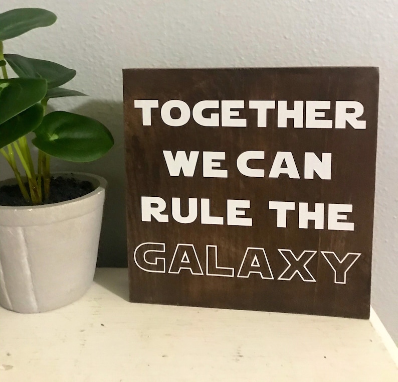together we can rule the galaxy - star wars handmade decor - star wars bedroom wall art - star wars quote wood sign- farmhouse wooden