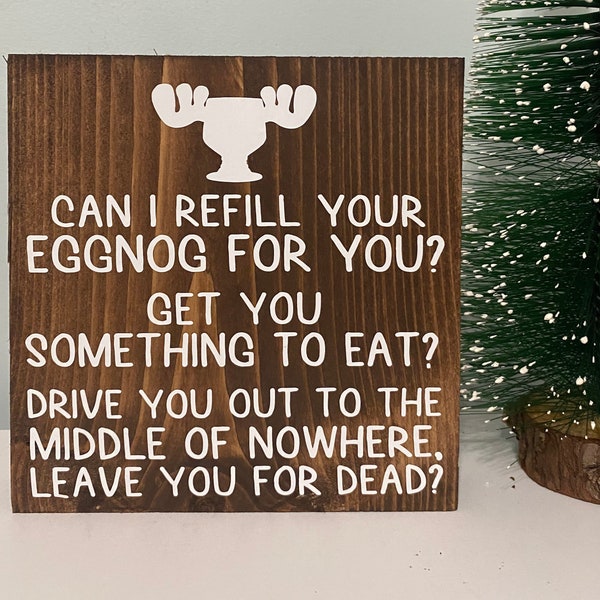 Funny Christmas vacation quote - Can I refill your eggnog for you sign - Clark Griswold decor - classic holiday movie decorations