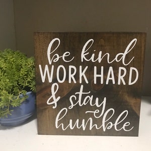 be kind work hard & stay humble - farmhouse sign - home office sign - entryway sign - motivational saying - inspirational wood sign