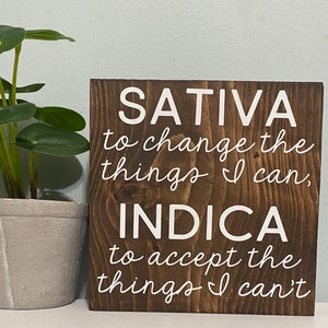 Sativa To Change The Things I Can - Indica To Accept The Things I Can’t - marijuana Wood sign - Wall Art Quote - home Décor