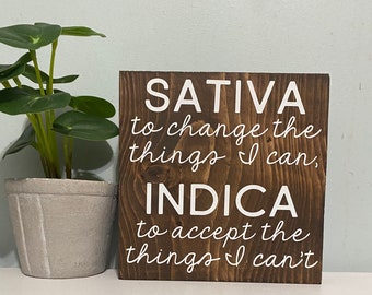 Sativa To Change The Things I Can - Indica To Accept The Things I Can’t - marijuana Wood sign - Wall Art Quote - home Décor