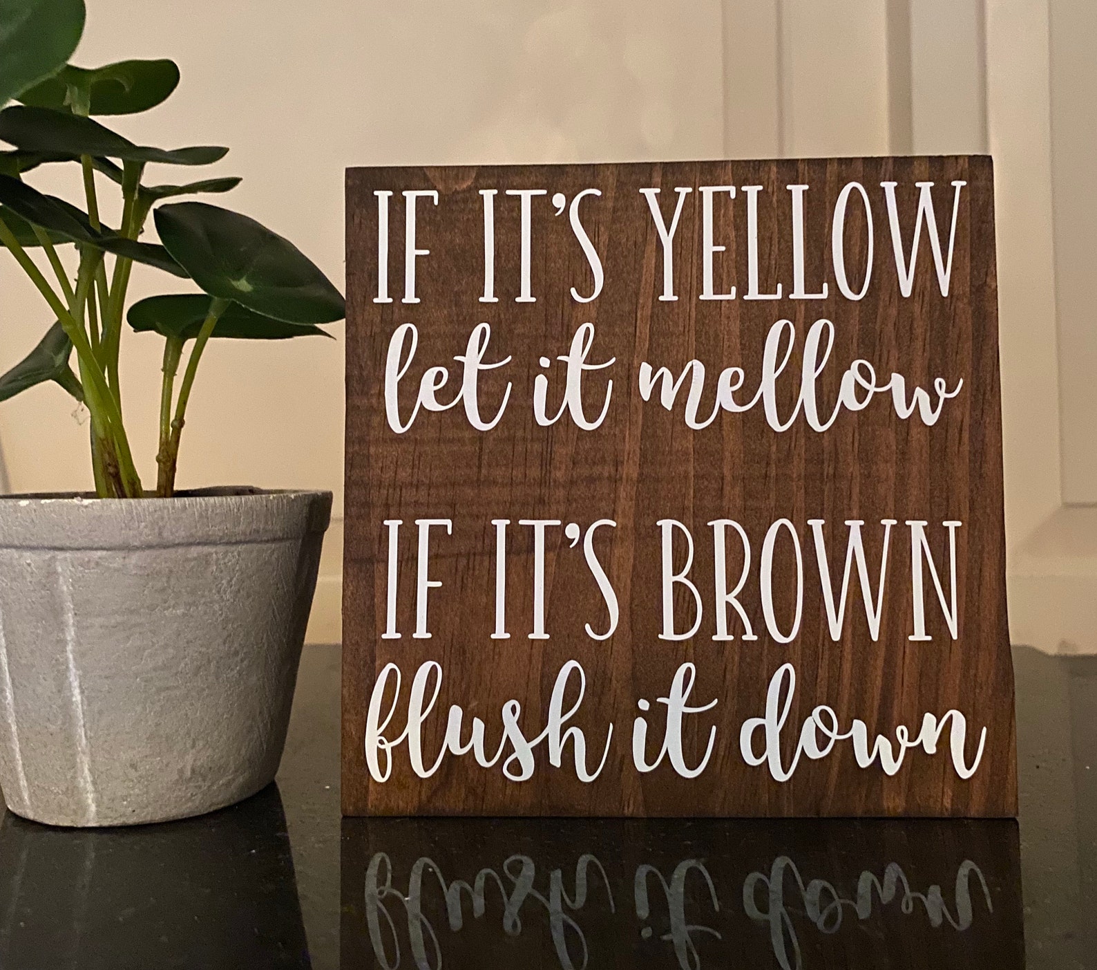 If its yellow let it mellow if its brown flush it down etsy