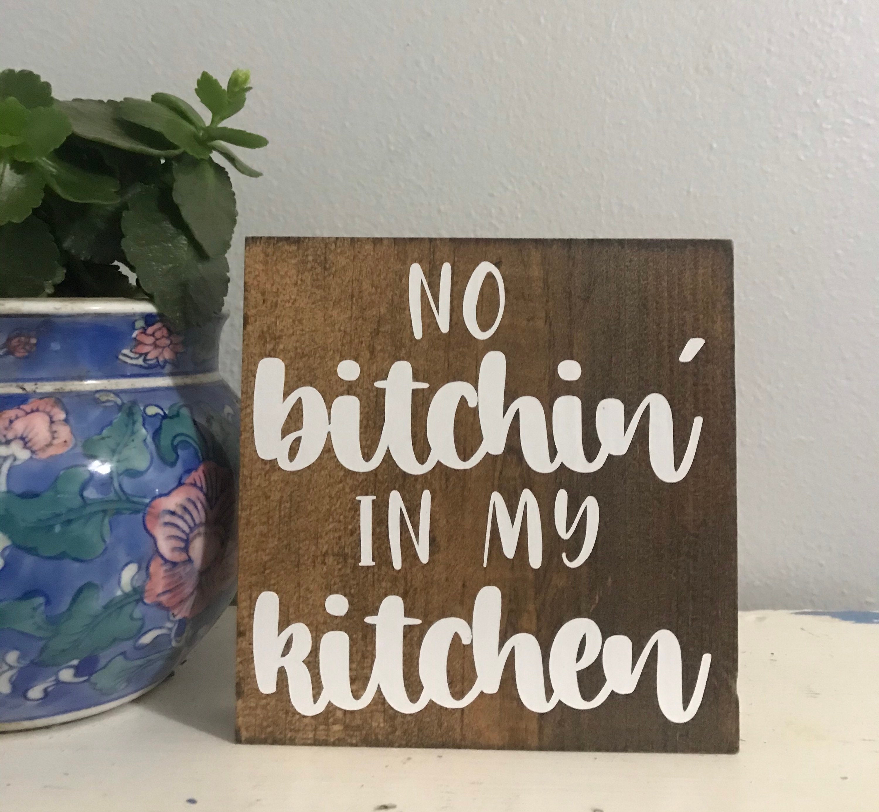 No Bitchin In My Kitchen, Funny kitchen decor – Woodticks Wood'n Signs