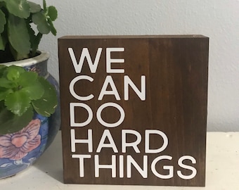 we can do hard things - farmhouse sign - motivational quote sign  - inspirational sign - handmade wooden sign