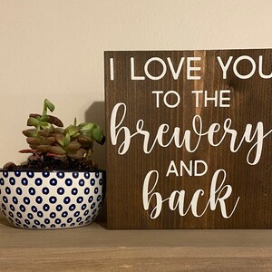 I love you to the brewery and back - wedding decor - husband beer sign - funny drinking quote - home bar wood sign - brewery collection