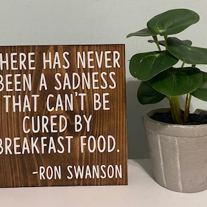 There has never been a sadness that can’t be cured by breakfast food sign - Ron Swanson quote - parks and rec decor - funny kitchen signs