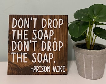 Don’t drop the soap prison mike sign - Michael  Scott - The Office sign - Dunder Mifflin - funny bathroom just poopin quote- funny sign