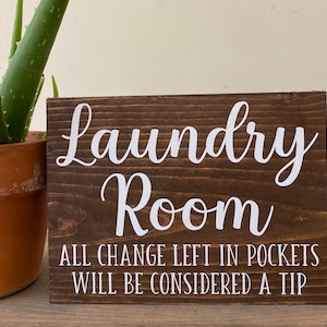 Laundry Room all change left in pockets will be considered a tip -funny laundry sign - shelf sitter - rustic farmhouse country chic