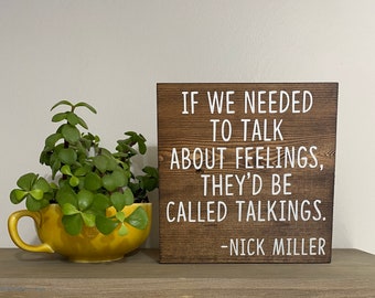 If we needed to talk about feelings they’d be called talking - nick miller quote - new girl quote sign - New Girl TV Show decor - wood sign