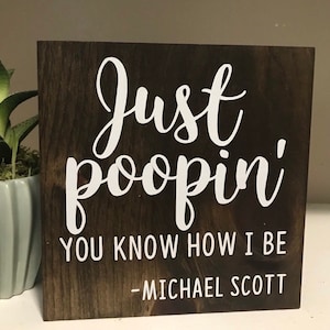 Just poopin you know how I be Michael Scott The Office sign Dunder Mifflin funny farmhouse bathroom sign office quote funny sign image 1