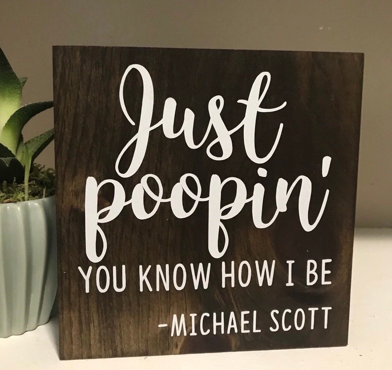 Just poopin you know how I be Michael Scott The Office sign Dunder Mifflin funny farmhouse bathroom sign office quote funny sign image 1