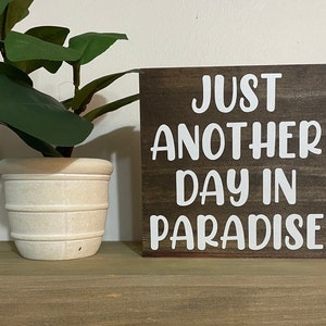 Just another day in paradise - funny work decor - office desk humor sign - home shelf sitter