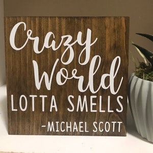 crazy world lotta smells - Michael Scott poop quote - the office quote sign - funny bathroom sign