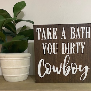 take a bath you dirty cowboy sign - western bath decor - funny bathroom wood sign - farmhouse bathroom decor