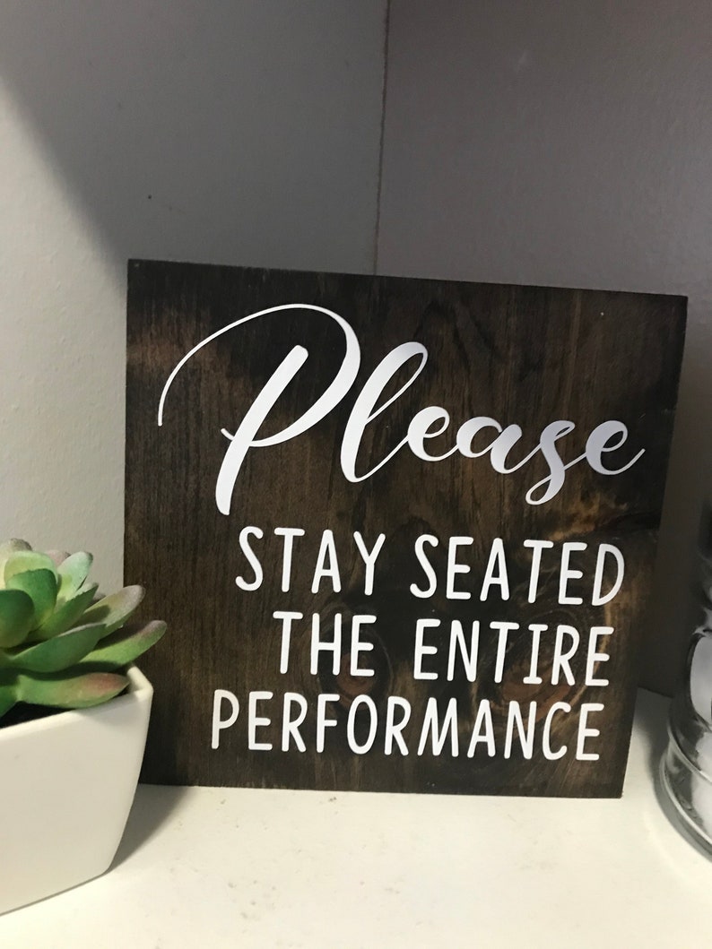 Please Stay Seated the Entire Performance Freestanding Sign Etsy