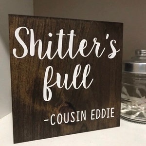 funny bathroom sign - Christmas vacation sign - shitters full - cousin eddie quote- christmas sign - RV sign - funny camping sign
