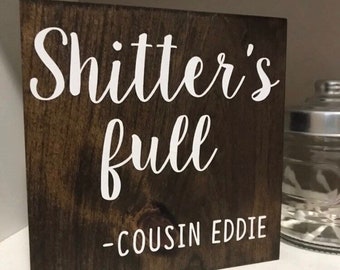 funny bathroom sign - Christmas vacation sign - shitters full - cousin eddie quote- christmas sign - RV sign - funny camping sign