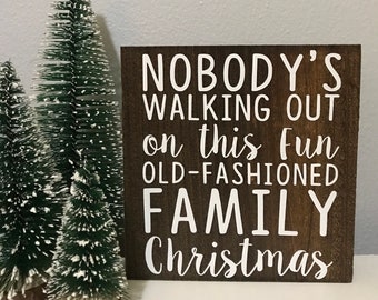 christmas vacation sign - nobodys walking out on this fun old fashioned family christmas - funny Christmas movie sign