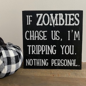 If zombies chase us, I’m tripping you. Nothing personal. - haunted farmhouse decor - funny Halloween signs - fall tiered tray