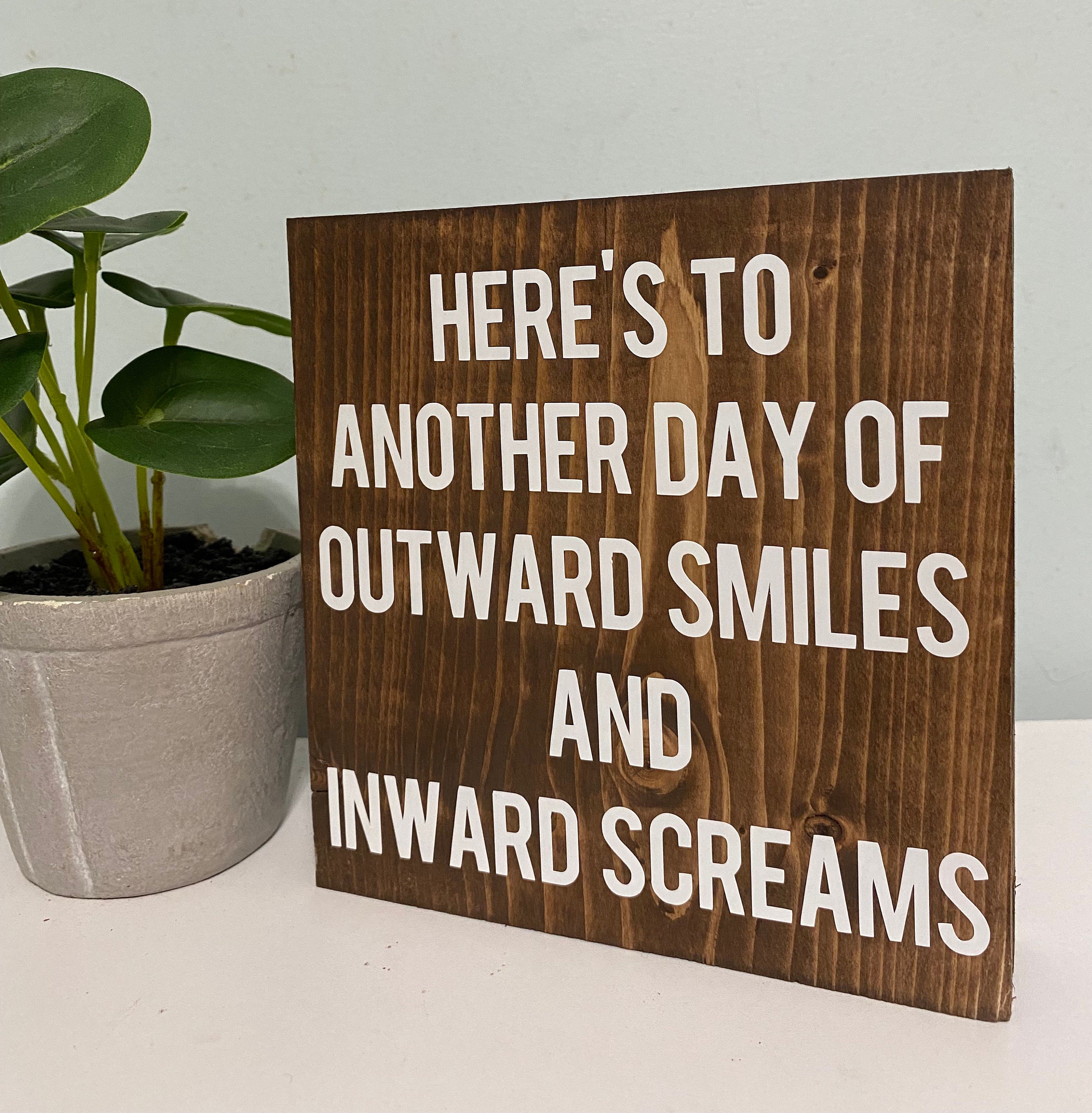 Heres to Another Day of Outward Smiles and Inward Screams - Etsy