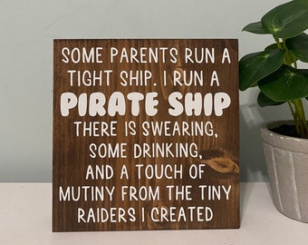 Some parents run a tight ship I run a pirate ship -  funny parenting sign - children quote - funny parent decor