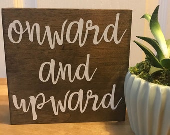 onward and upward- farmhouse sign - motivational quote sign - shelf sitter - farmhouse decor - happiness