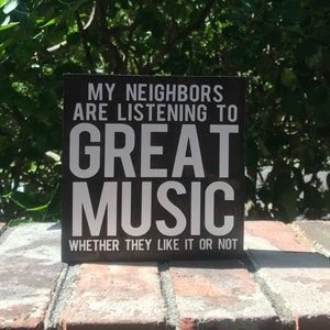 my neighbors are listening to great music whether they like it or not - summer sign - funny father day - dad gift - campsite camper decor