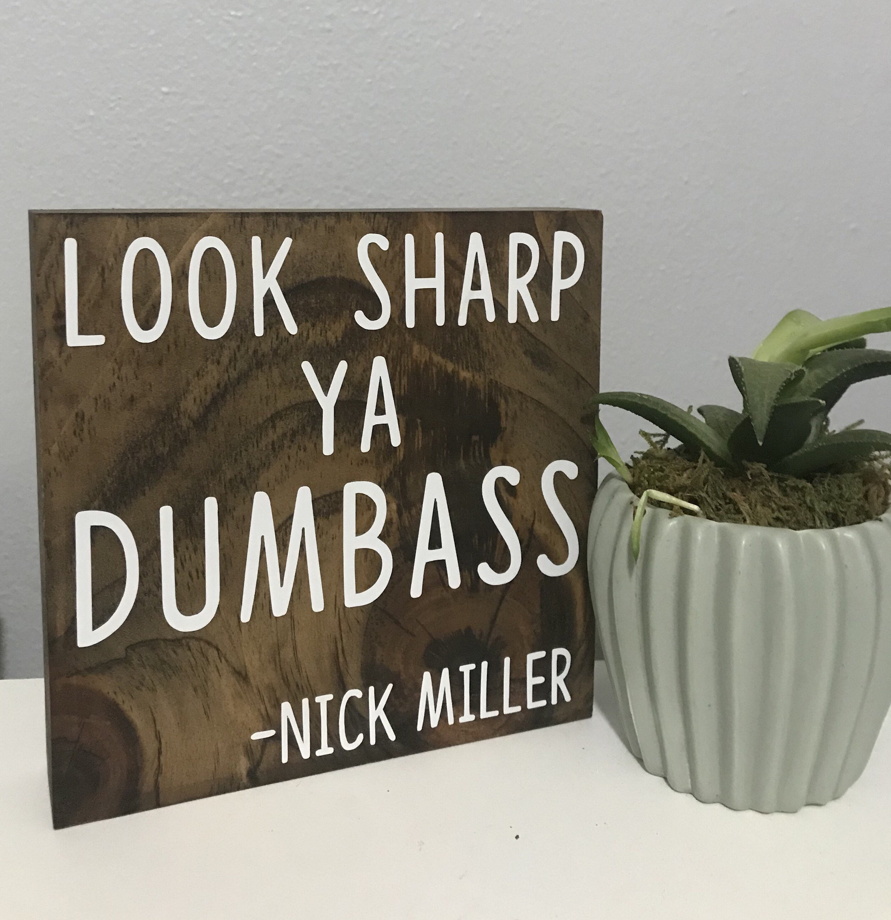 look sharp ya dumbass - nick miller quote - new girl quote signs - Jessica Day - New Girl TV Show decor - new girl quote wood sign