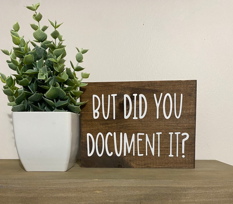 But did you document it Sign funny desk signs office humor quotes funny HR decor image 1