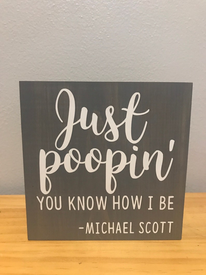 Just poopin you know how I be Michael Scott The Office sign Dunder Mifflin funny farmhouse bathroom sign office quote funny sign image 3