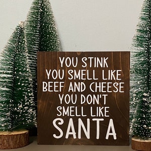 You stink you smell like beef and cheese you don’t smell like Santa - elf movie themesaying sign - buddy the elf quote - funny holiday decor