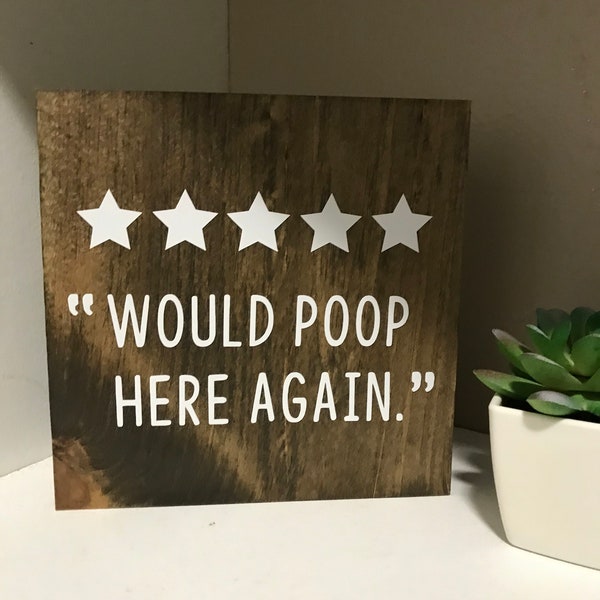 funny bathroom sign - Would poop here again - funny poop sign - 5 stars poop sign - bathroom counter wood block - half bath shelf decor -