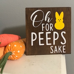peep sign - oh for peeps sake easter sign - farmhouse Easter - wooden block easter quote - funny tier tray spring decor