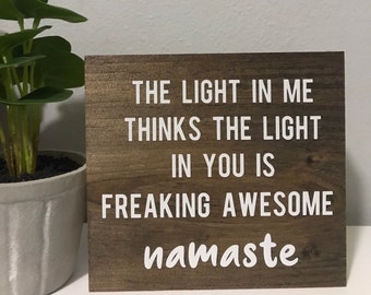the light in me thinks the light in you is freaking awesome namaste - wooden yoga sign- farmhouse half bath boho style decor - friend gift