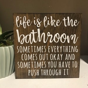 bathroom sign - life is like the bathroom-  poop sign - funny sign - hope everything comes out okay- bathroom humor - bathroom decor