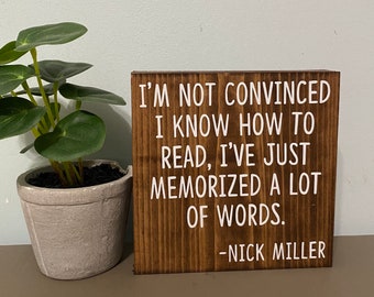 I’m not convinced I know how to read I’ve just memorized a lot of words - nick miller quote - New Girl TV Show decor